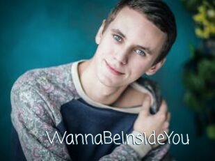 WannaBeInsideYou