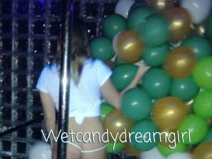 Wetcandydreamgirl