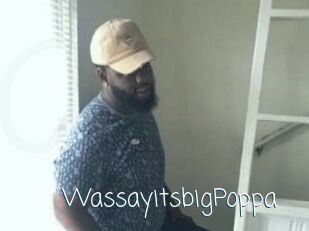 WassayitsbigPoppa