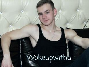 Wokeupwithu