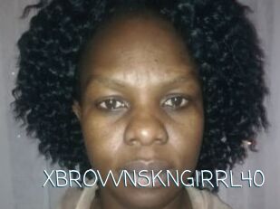 XBROWNSKNGIRRL40 Adult o Porn