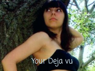 Your_Deja_vu