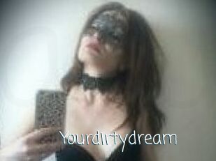 Yourdirtydream