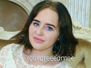 Yourdreeeamee