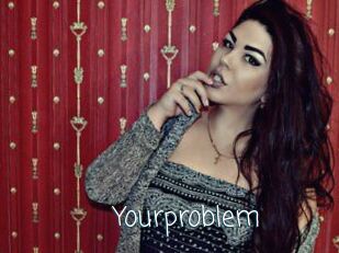 Yourproblem