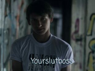 Yourslutboss